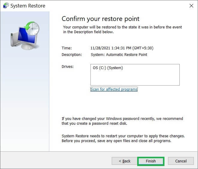 Confirm your restoration point by clicking the Finish button
